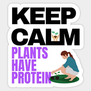 Keep calm plants have protein Sticker